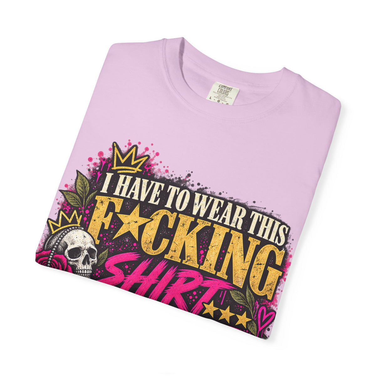 I Have to Wear This F*cking Shirt | Distressed Rebellion Veteran Tee