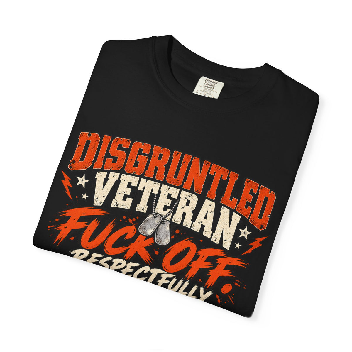 Fuck Off. Respectfully. | Disgruntled Veteran Tee