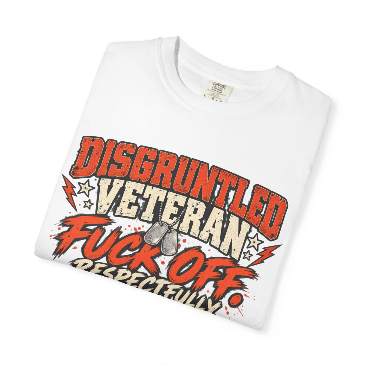 Fuck Off. Respectfully. | Disgruntled Veteran Tee