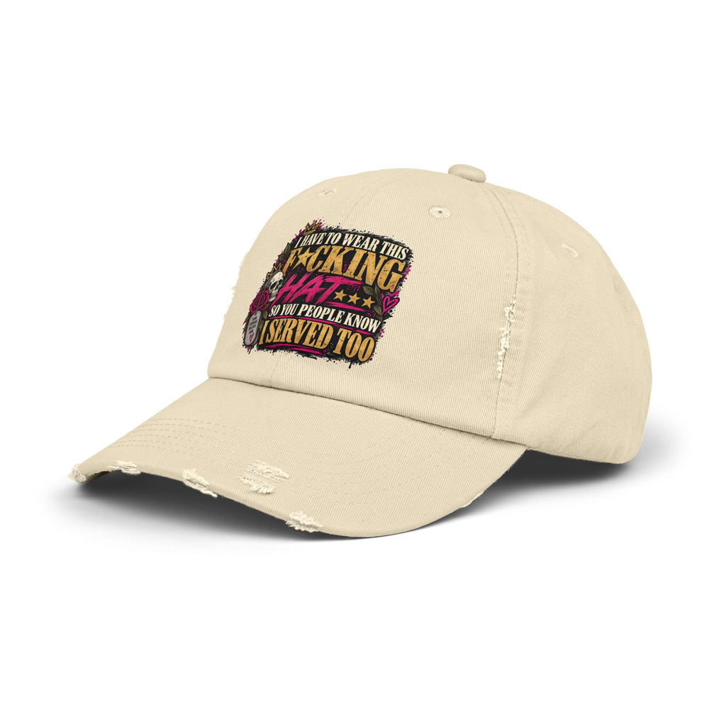 I Have to Wear This F*cking Hat | Distressed Rebellion Veteran Cap