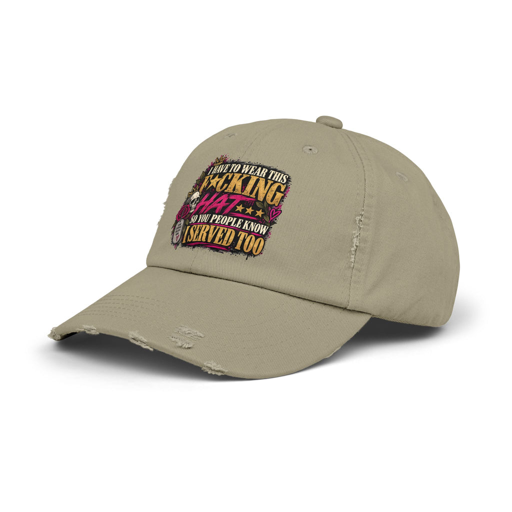 I Have to Wear This F*cking Hat | Distressed Rebellion Veteran Cap