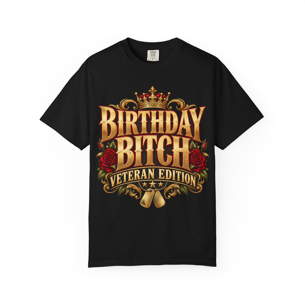 Birthday Bitch | Veteran Edition Garment-Dyed Tee