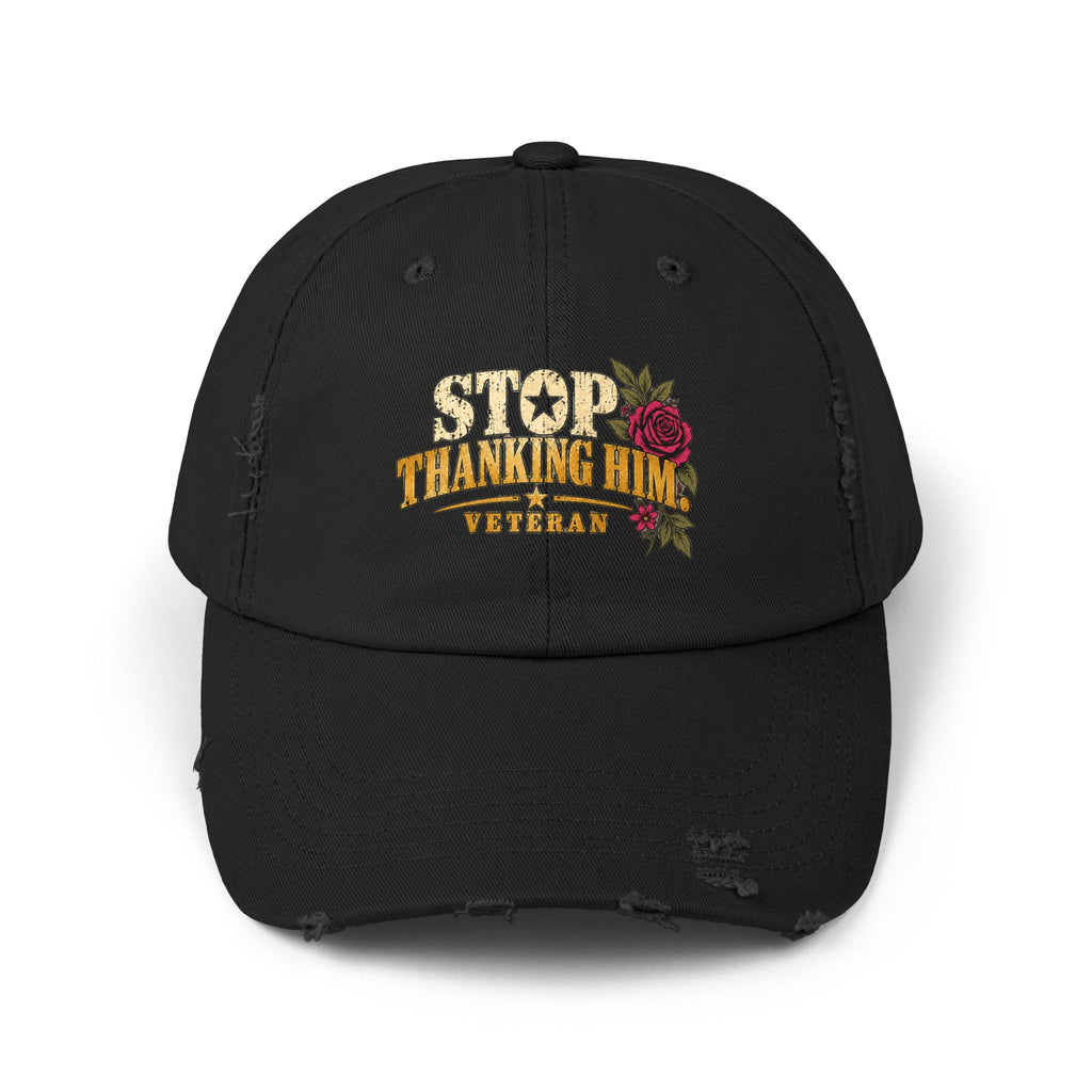 Stop Thanking Him | Distressed Veteran Cap