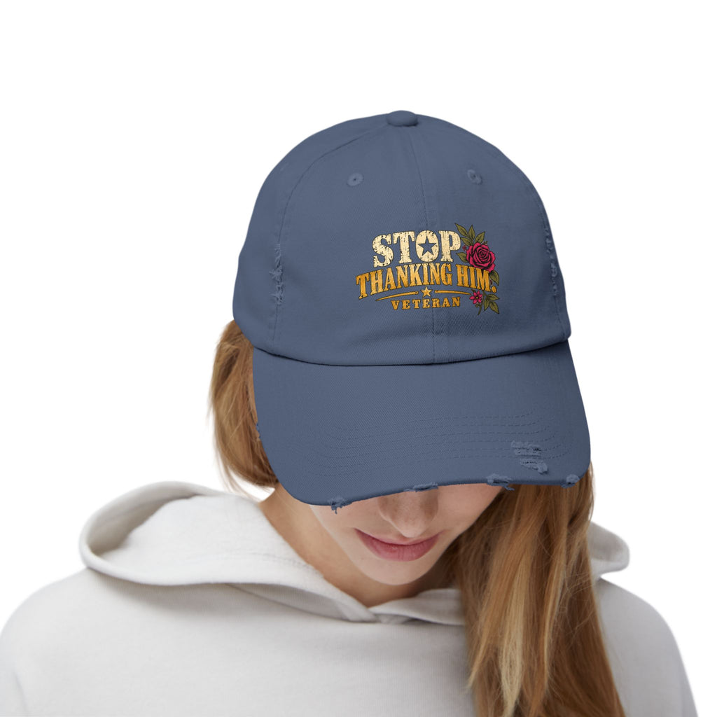 Stop Thanking Him | Distressed Veteran Cap