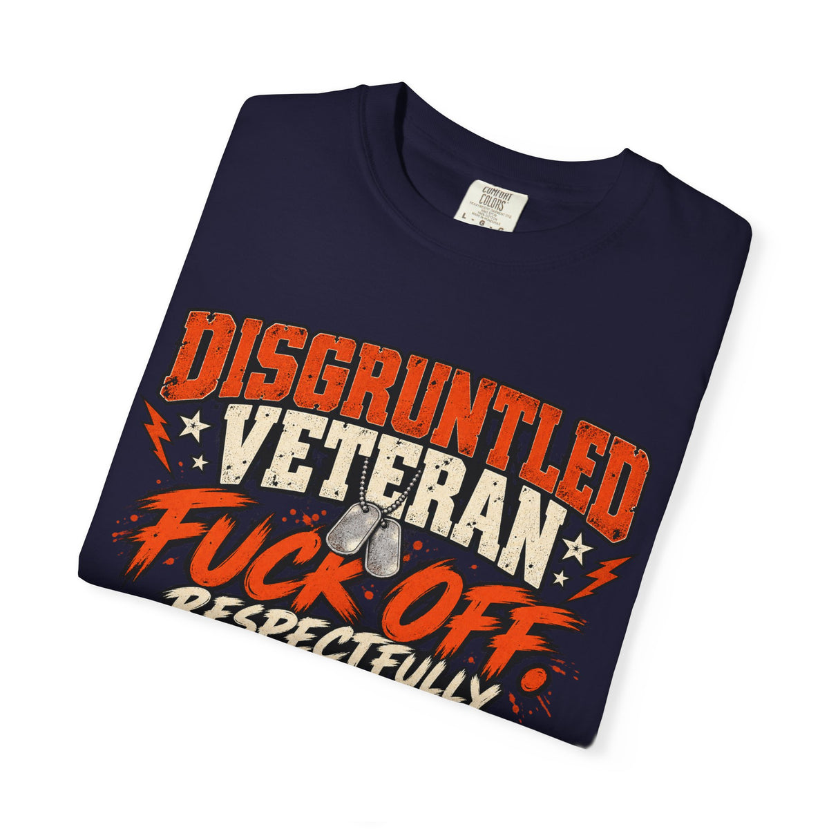 Fuck Off. Respectfully. | Disgruntled Veteran Tee