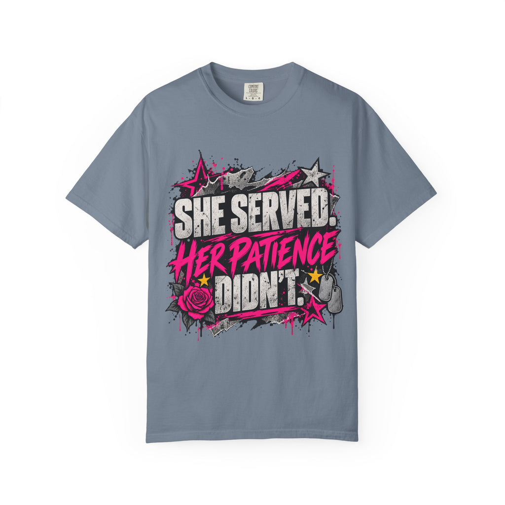 She Served. Her Patience Didn't. | Disgruntled Veteran Tee