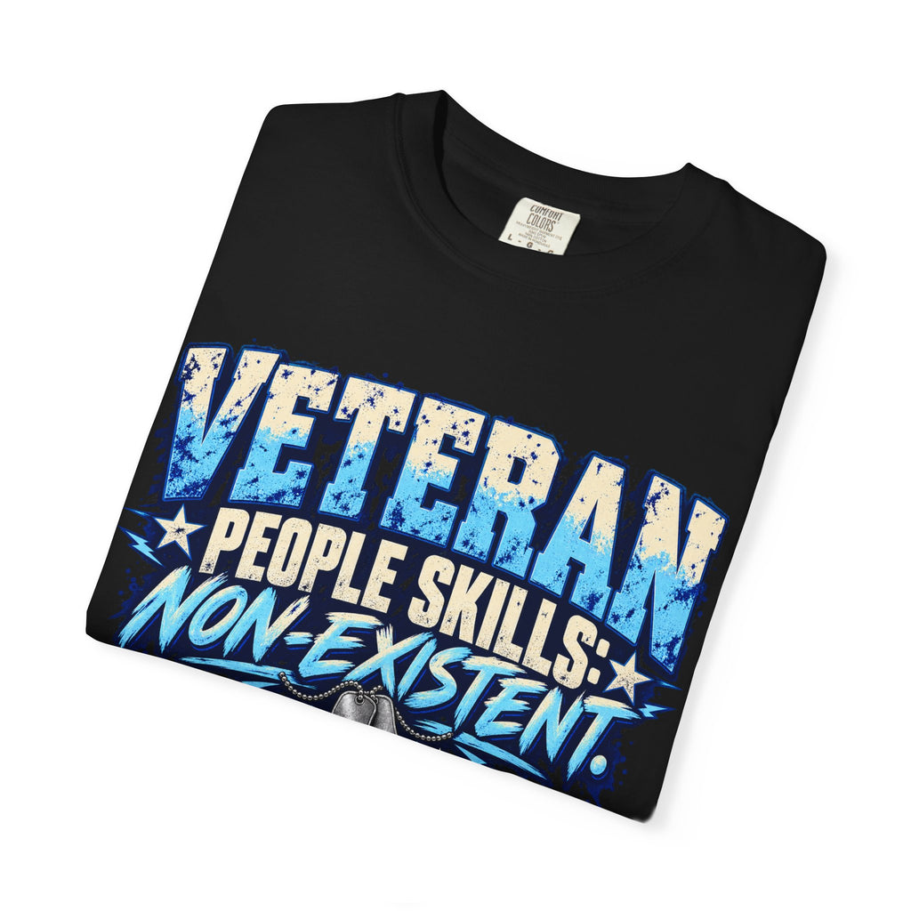 People Skills: Non-Existent | Disgruntled Veteran Tee